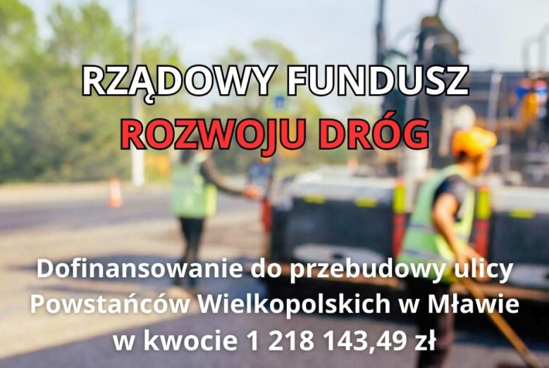 Rządowy Fundusz Rozwoju Dróg. Dofinansowanie do przebudowy ulicy Powstańców Wielkopolskich w Mławie w kwocie 1 218  143,49 zł