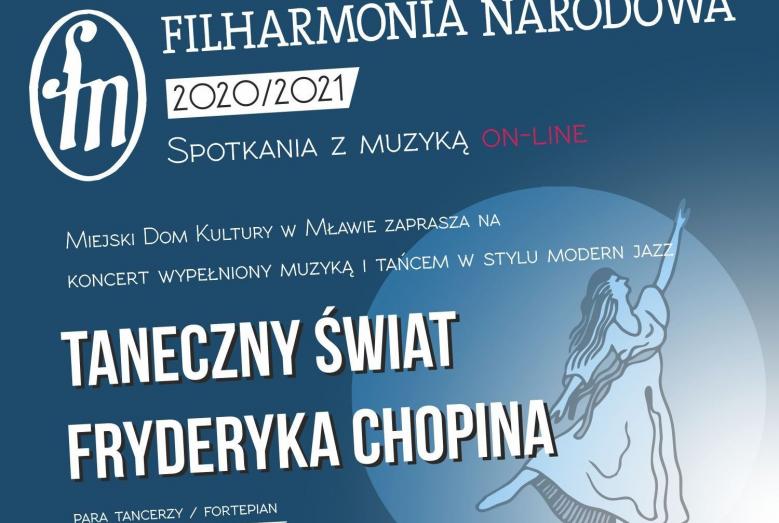 Sylwetka baletnicy i napis: Filharmonia Narodowa 2020/2021 Spotkania z muzyką on-line. Miejski Dom Kultury w Mławie zaprasza na koncert wypełniony muzyką i tańcem w stylu modern jazz Taneczny świat Fryderyka Chopina, para tancerzy / fortepian 