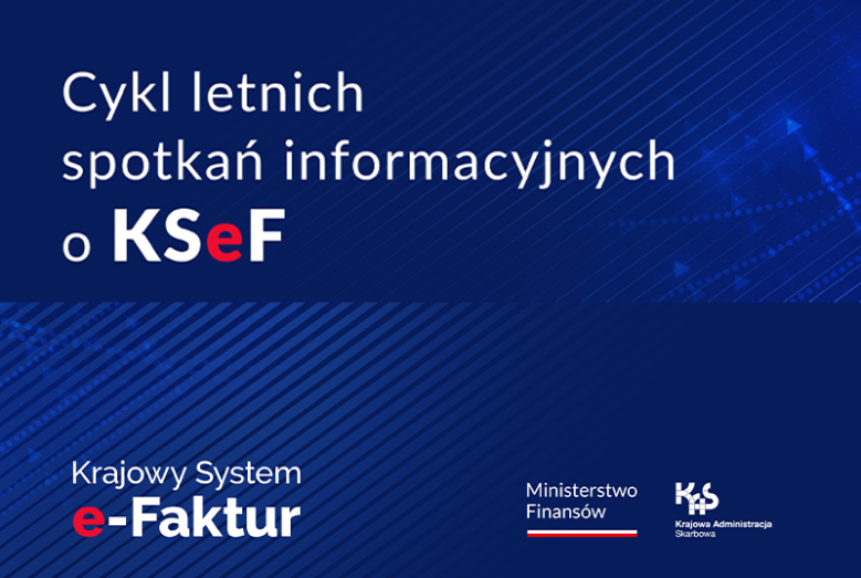 Cykl letnich spotkań informacyjnych o KSeF