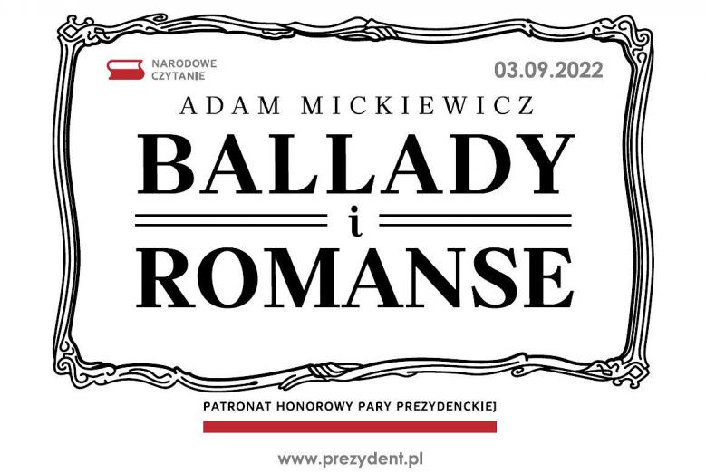 ramka z napisami: NARODOWE CZYTANIE 03.09.2022 ADAM MICKIEWICZ BALLADY i ROMANSE PATRONAT HONOROWY PARY PREZYDENCKIEJ www.prezydent.pl