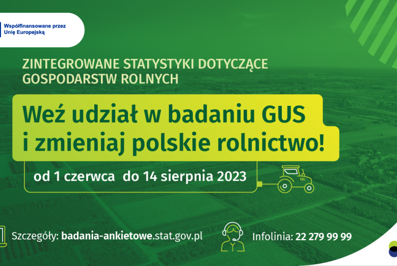 ZINTEGROWANE STATYSTYKI DOTYCZĄCE GOSPODARSTW ROLNYCH. Weź udział w badaniu GUS i zmieniaj polskie rolnictwo! od 1 czerwca do 14 sierpnia 2023