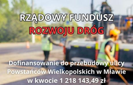 Rządowy Fundusz Rozwoju Dróg. Dofinansowanie do przebudowy ulicy Powstańców Wielkopolskich w Mławie w kwocie 1 218  143,49 zł