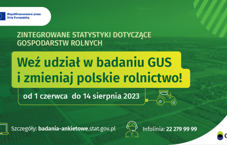 ZINTEGROWANE STATYSTYKI DOTYCZĄCE GOSPODARSTW ROLNYCH. Weź udział w badaniu GUS i zmieniaj polskie rolnictwo! od 1 czerwca do 14 sierpnia 2023