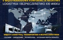 V Międzynarodowa Konferencja Naukowa Logistyka i Bezpieczeństwo XXI Wieku