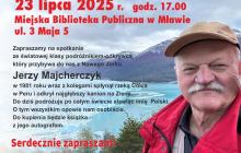 Miejska Biblioteka Publiczna im. B. Prusa w Mławie zaprasza na spotkanie ze światowej klasy podróżnikiem-odkrywcą Jerzym Majcherczykiem, który przybywa do nas z Nowego Jorku.